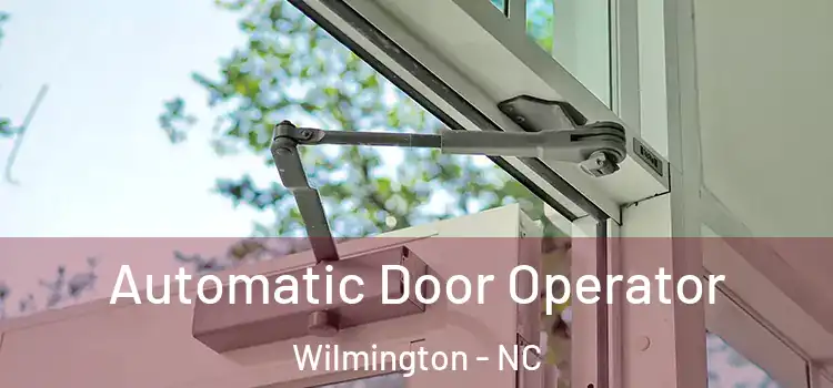 Automatic Door Operator Wilmington - NC
