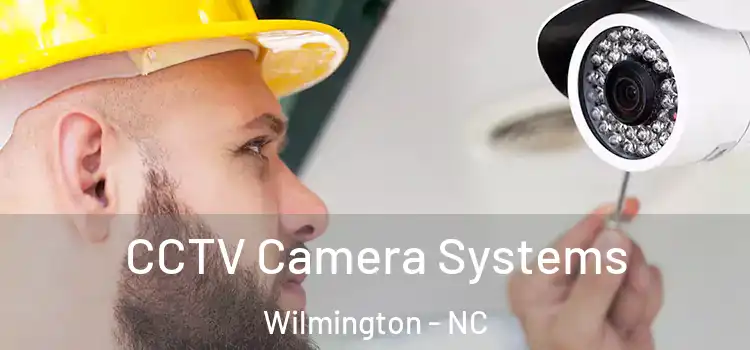 CCTV Camera Systems Wilmington - NC