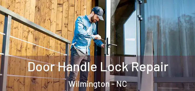 Door Handle Lock Repair Wilmington - NC