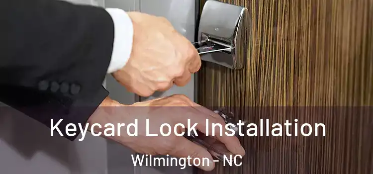 Keycard Lock Installation Wilmington - NC