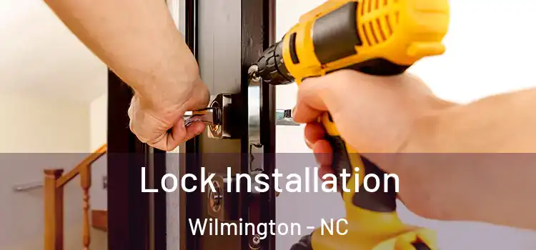 Lock Installation Wilmington - NC