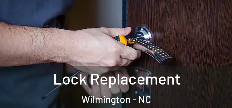 Lock Replacement Wilmington - NC