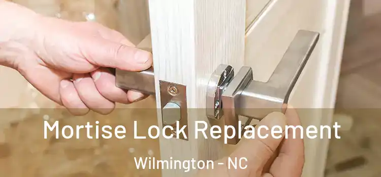 Mortise Lock Replacement Wilmington - NC