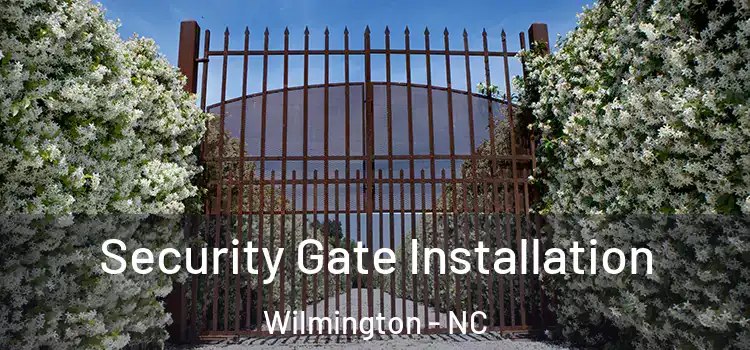Security Gate Installation Wilmington - NC