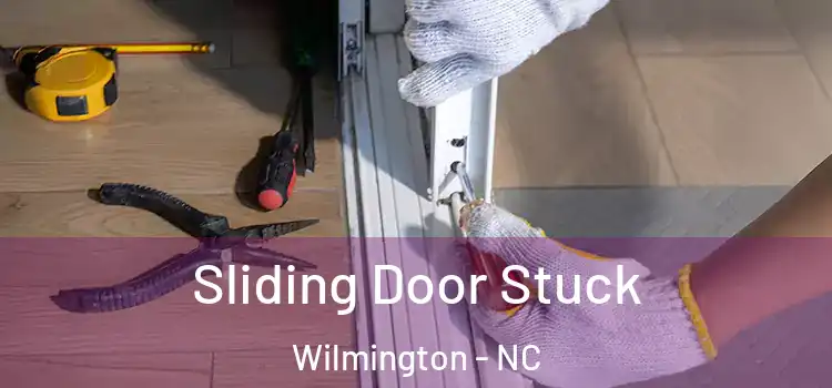 Sliding Door Stuck Wilmington - NC
