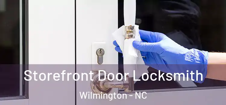 Storefront Door Locksmith Wilmington - NC